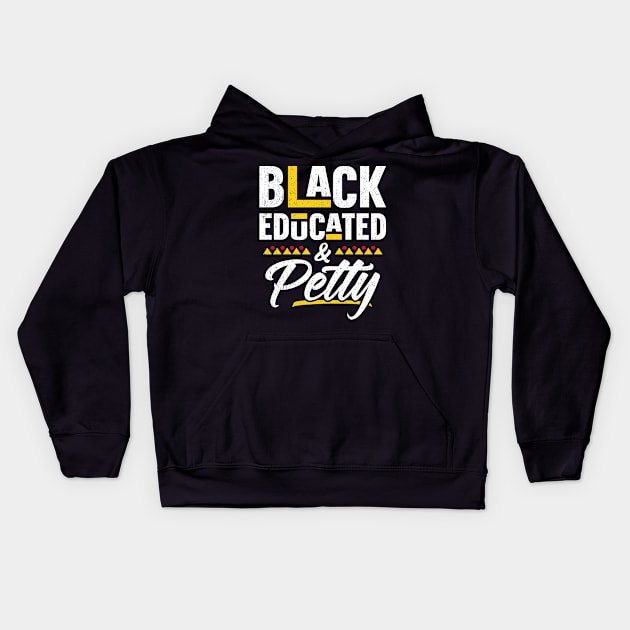 Black Educated And Petty Black History Month Women Kids Hoodie by trendingoriginals